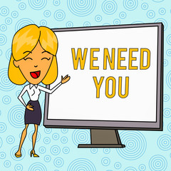 Word writing text We Need You. Business photo showcasing to fulfill the needs of the assignment duty or obligation White Female in Standing Pointing Blank Screen Whiteboard Presentation
