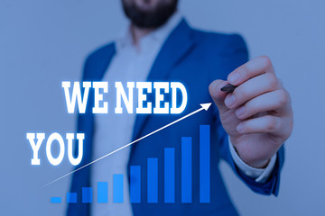 Text sign showing We Need You. Business photo showcasing to fulfill the needs of the assignment...