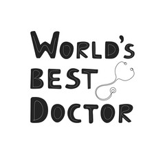 World's best doctor vector hand drawn lettering. Medical quote flat illustration. Modern phrase sketch inscription. Card, poster, banner, typography design