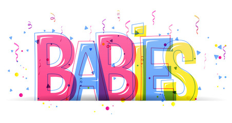 The word Babies. Colorful vector letters with confetti isolated on a white background. Creative banner typography card.