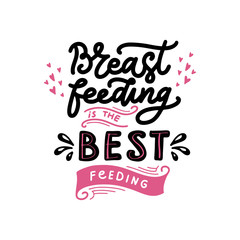 Breastfeeding is the best feeding - Motivational quote. Vector hand drawn  illustration with floral elements. Phrase for World breastfeeding day, lettering. Template for poster, card. 