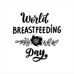 Vector Hand written lettering quote World breastfeeding Day. A Concept for Breastfeeding event for baby's health support and motherhood. On an isolated white background.
