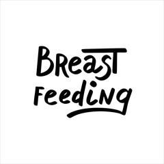 Vector Hand written lettering quote breastfeeding. Calligraphy on an isolated white background.
