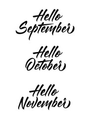 Hello September, Hello October, Hello November - modern hand lettering inscriptions set. Autumn months. Vector inscriptions.