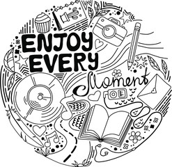 Enjoy every moment, vector doodle  with lettering in black outline on white background. Hand drawn positive conceptual illustration for poster or t-shirt design.
