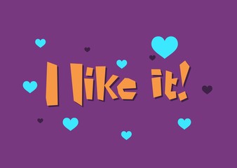 I like it! banner, bright inscription decorated with hearts