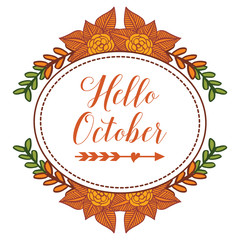 Lettering banner of hello october, with nature leaf floral frame. Vector