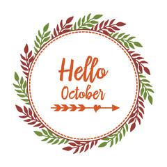 Lettering banner for hello october, with art graphic of colorful leaf floral frame. Vector