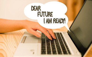 Writing note showing Dear Future I Am Ready. Business concept for state action situation being fully prepared woman with laptop smartphone and office supplies technology