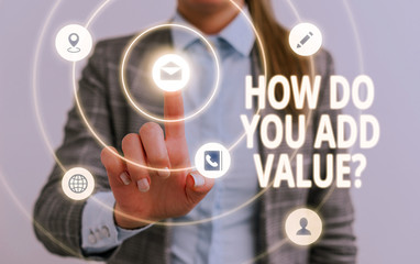 Word writing text How Do You Add Value Question. Business photo showcasing improve work undertaking production process