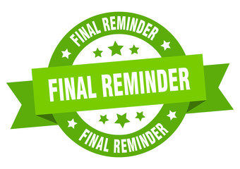 final reminder ribbon. final reminder round green sign. final reminder