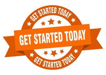 get started today ribbon. get started today round orange sign. get started today