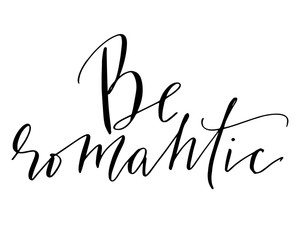 Obraz premium Phrase handwritten text be romantic. Romantic Script Calligraphy Black text Cursive Typography words and phrase isolated on the White background 