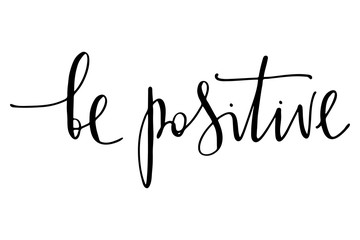 Inspirational quote phrase be positive handwritten text vector