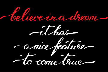 Phrase believe in a dream it has a nice feature to come true handwritten text vector