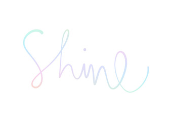 Fototapeta na wymiar Shine hand lettering with pastel colors