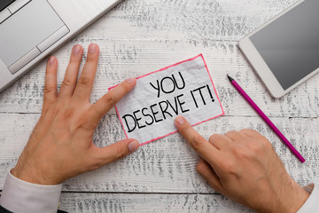 Conceptual hand writing showing You Deserve It. Concept meaning should have it because of their...