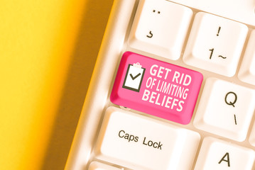 Handwriting text writing Get Rid Of Limiting Beliefs. Conceptual photo remove negative beliefs and...
