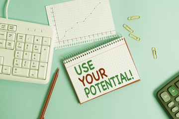 Conceptual hand writing showing Use Your Potential. Concept meaning achieve as much natural ability makes possible Paper blue keyboard office study notebook chart numbers memo