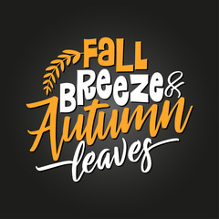 Obraz premium Fall breeze and autumn leaves - Hand drawn vector text. Autumn color poster. Good for scrap booking, posters, greeting cards, banners, textiles, gifts, shirts, mugs or other gifts.