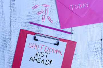 Conceptual hand writing showing Shutdown Just Ahead. Concept meaning closing factory business...
