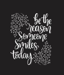 Be the reason someone smiles today, hand lettering, motivational quotes, Vector illustration