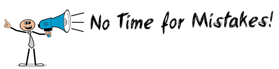 No Time for Mistakes!