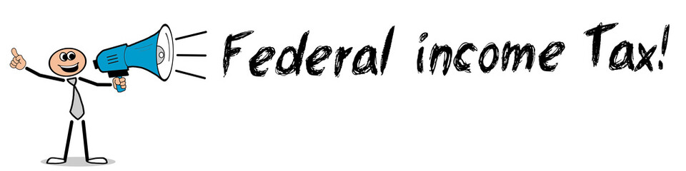 Federal income Tax!