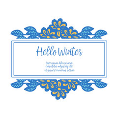 Template of place for your text, hello winter, with various shape blue leaf floral frame. Vector