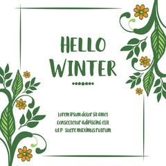 Template for poster hello winter, with ornate of nature green leaf flower frame. Vector