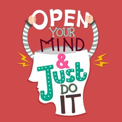Open your mind and just do it. Quote Typography. Vector lettering for t-shirt design, printing, postcard, and wallpaper. poster.