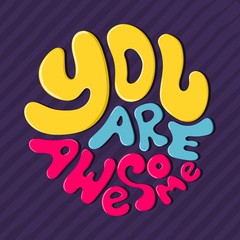 Hand drawn lettering. You are awesome. Quote Typography. Vector lettering for t-shirt design, printing, postcard, and wallpaper.Purple background.