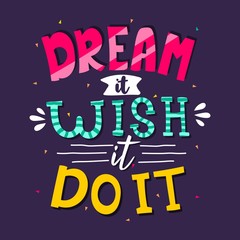 Hand drawn lettering. Dream it wish it do it. Quote Typography. Vector lettering for t-shirt design, printing, postcard, and wallpaper. Purple background.