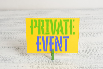 Text sign showing Private Event. Business photo showcasing Exclusive Reservations RSVP Invitational Seated Green clothespin white wood background colored paper reminder office supply