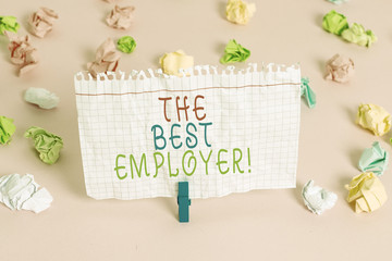 Conceptual hand writing showing The Best Employer. Concept meaning created workplace showing feel...