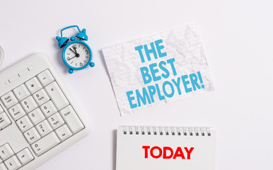 Text sign showing The Best Employer. Business photo showcasing created workplace showing feel heard and empowered Blank paper with copy space on the table with clock and pc keyboard