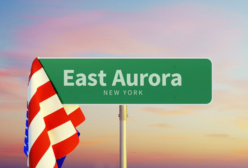 East Aurora – New York. Road or Town Sign. Flag of the united states. Sunset oder Sunrise Sky. 3d rendering