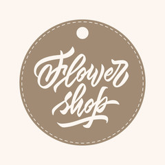 Flower shop - hand lettering inscription in circle price tag. White background. Vector illustration.