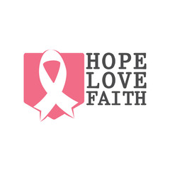 Hope, Love and Faith. Fight against cancer, pink ribbon, breast cancer awareness symbol. Breast cancer awareness program vector template design. 