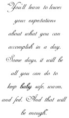 You’ll learn to lower your expectations about what you can accomplish in a day.  Slogan- calligraphy,