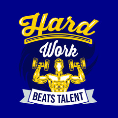 Hard work beats talent. Gym Sayings & Quotes
