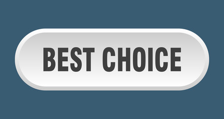 best choice button. best choice rounded white sign. best choice
