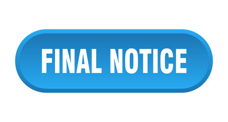 final notice button. final notice rounded blue sign. final notice