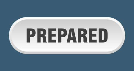 prepared button. prepared rounded white sign. prepared