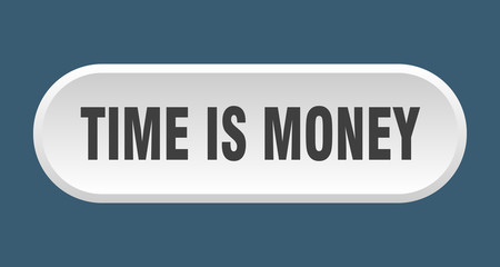 time is money button. time is money rounded white sign. time is money