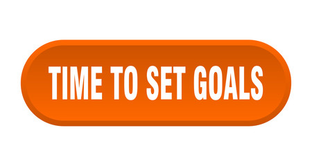 time to set goals button. time to set goals rounded orange sign. time to set goals