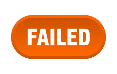 failed button. failed rounded orange sign. failed