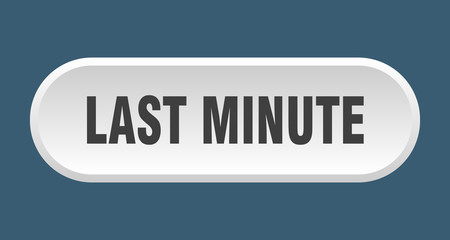 last minute button. last minute rounded white sign. last minute