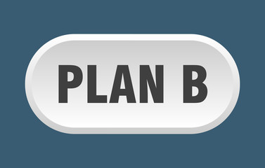 plan b button. plan b rounded white sign. plan b