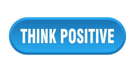 think positive button. think positive rounded blue sign. think positive